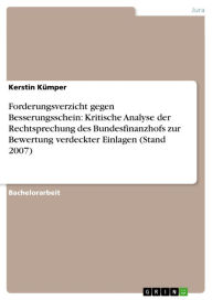 Title: Forderungsverzicht gegen Besserungsschein: Kritische Analyse der Rechtsprechung des Bundesfinanzhofs zur Bewertung verdeckter Einlagen (Stand 2007), Author: Kerstin Kümper
