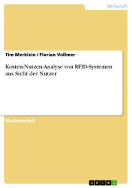 Title: Kosten-Nutzen-Analyse von RFID-Systemen aus Sicht der Nutzer, Author: Tim Merklein