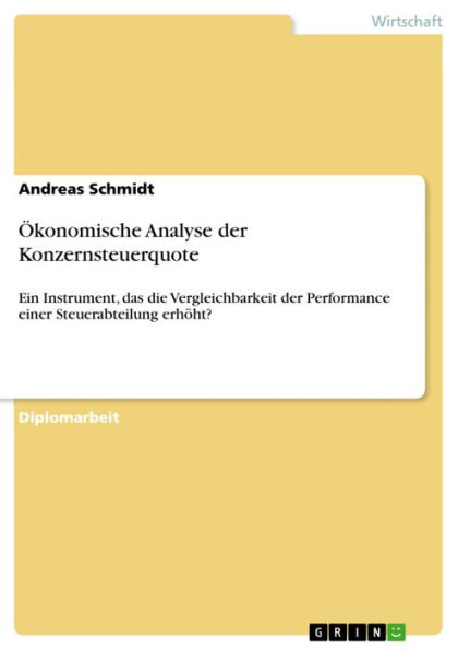 Ökonomische Analyse der Konzernsteuerquote: Ein Instrument, das die Vergleichbarkeit der Performance einer Steuerabteilung erhöht?