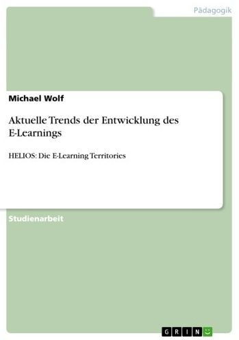 Aktuelle Trends der Entwicklung des E-Learnings: HELIOS: Die E-Learning Territories