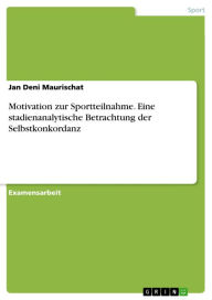 Title: Motivation zur Sportteilnahme. Eine stadienanalytische Betrachtung der Selbstkonkordanz, Author: Jan Deni Maurischat