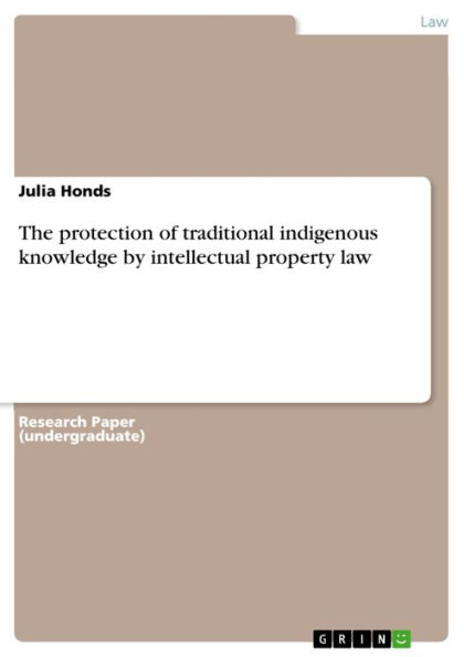 The protection of traditional indigenous knowledge by intellectual property law