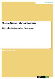 Title: Zeit als strategische Ressource, Author: Thomas Werner