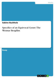 Title: Specifics of an Equivocal Genre: The Weimar Bergfilm, Author: Sabine Buchholz