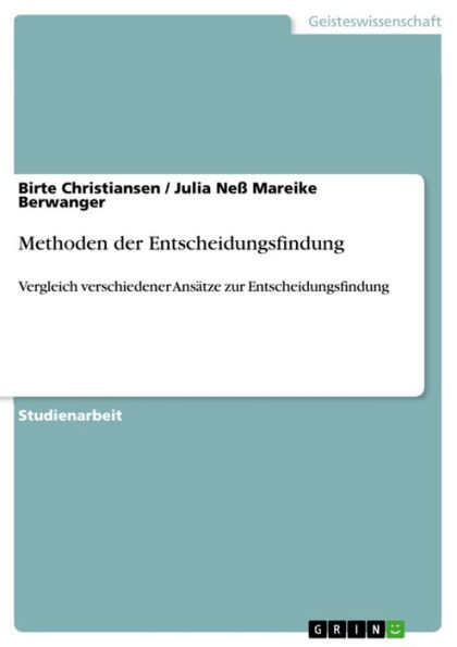 Methoden der Entscheidungsfindung: Vergleich verschiedener Ansätze zur Entscheidungsfindung