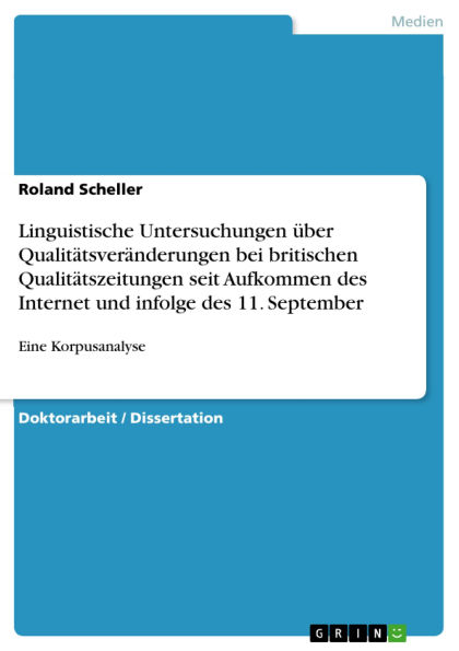 Linguistische Untersuchungen über Qualitätsveränderungen bei britischen Qualitätszeitungen seit Aufkommen des Internet und infolge des 11. September: Eine Korpusanalyse