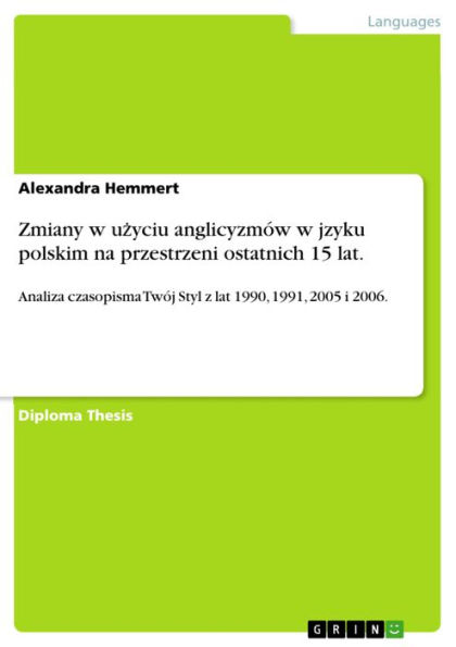 Zmiany w u?yciu anglicyzmów w jzyku polskim na przestrzeni ostatnich 15 lat.: Analiza czasopisma Twój Styl z lat 1990, 1991, 2005 i 2006.