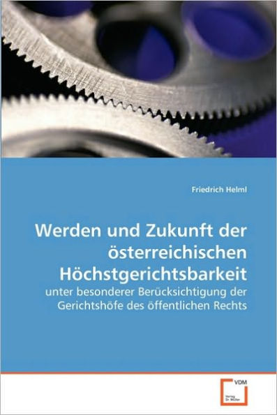 Werden und Zukunft der österreichischen Höchstgerichtsbarkeit