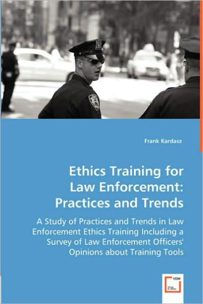 Ethics Training for Law Enforcement: Practices and Trends