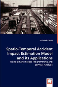 Title: Spatio-Temporal Accident Impact Estimation Model and its Applications, Author: Younshik Chung