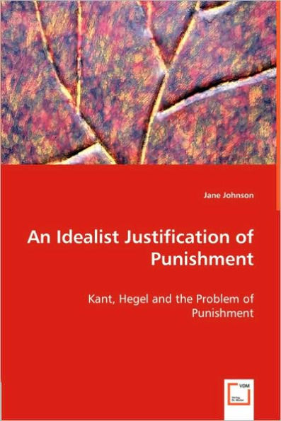 An Idealist Justification of Punishment
