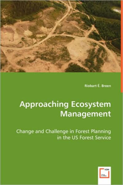 Approaching Ecosystem Management - Change and Challenge in Forest Planning in the US Forest Service