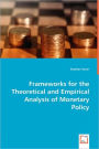 Frameworks for the Theoretical and Empirical Analysis of Monetary Policy