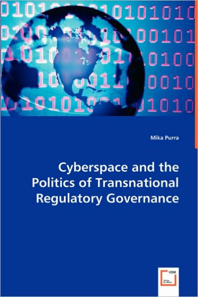 Cyberspace and the Politics of Transnational Regulatory Governance