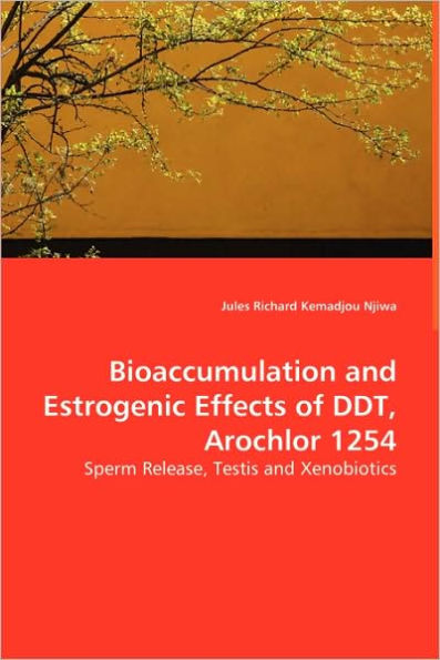 Bioaccumulation and Estrogenic Effects of DDT, Arochlor 1254