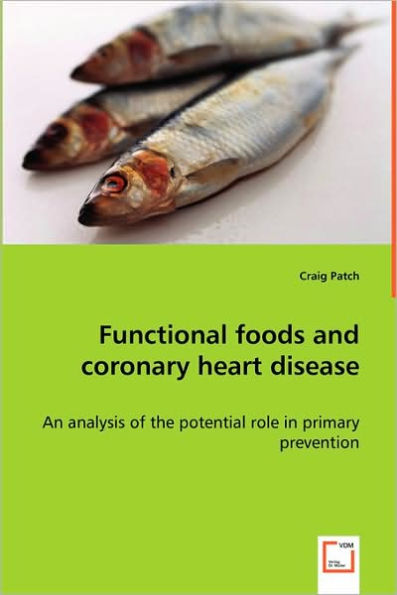 Functional foods and coronary heart disease - An analysis of the potential role in primary prevention