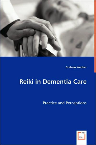 Reiki in Dementia Care by Graham Webber, Paperback | Barnes & Noble®