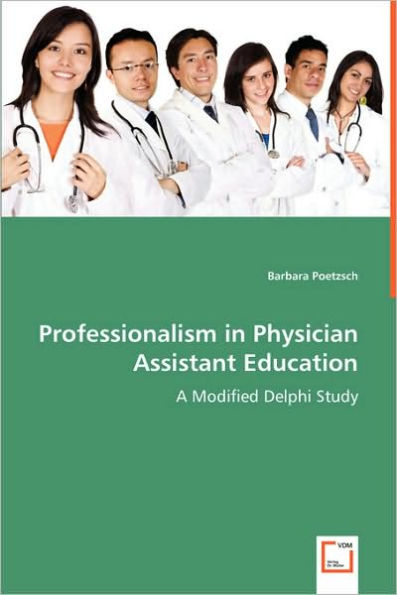 Professionalism in Physician Assistant Education - A Modified Delphi Study