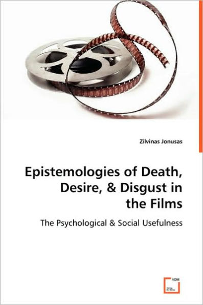 Epistemologies of Death, Desire, & Disgust in the Films