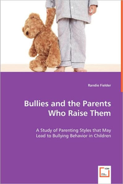Bullies and the Parents Who Raise Them