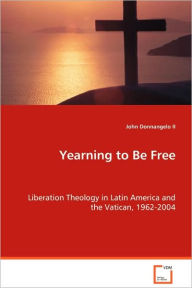 Title: Yearning to Be Free, Author: John Donnangelo II