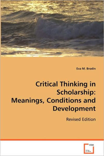 Critical Thinking in Scholarship: Meanings, Conditions and Development