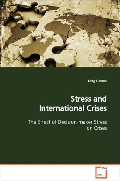 Stress and International Crises The Effect of Decision-maker Stress on Crises