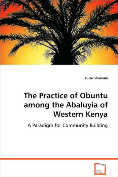 The Practice of Obuntu among the Abaluyia of Western Kenya