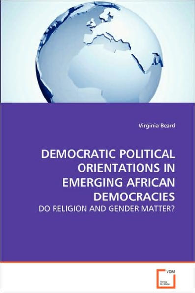 Democratic Political Orientations in Emerging African Democracies