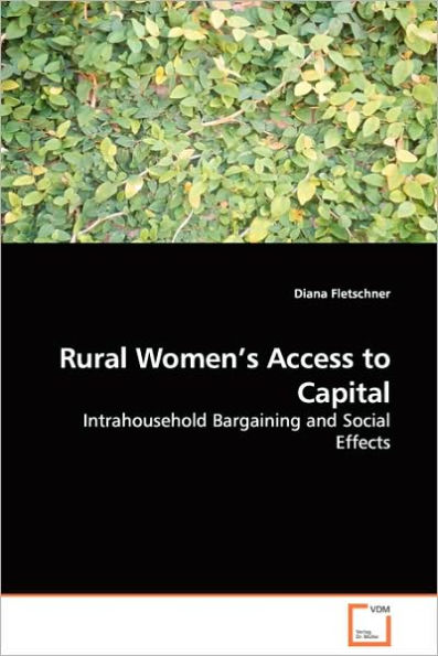 Rural Women's Access to Capital - Intrahousehold Bargaining and Social Effects