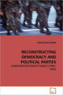 RECONSTRUCTING DEMOCRACY AND POLITICAL PARTIES