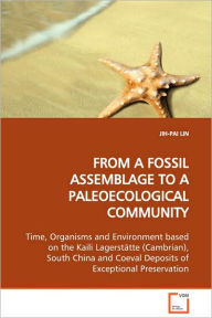 Title: FROM A FOSSIL ASSEMBLAGE TO A PALEOECOLOGICAL COMMUNITY Time, Organisms and Environment based on the Kaili Lagerstätte (Cambrian), South China and Coeval Deposits of Exceptional Preservation, Author: JIH-PAI LIN