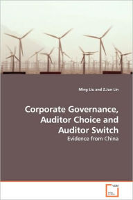 Title: Corporate Governance, Auditor Choice and Auditor Switch - Evidence from China, Author: Ming Liu