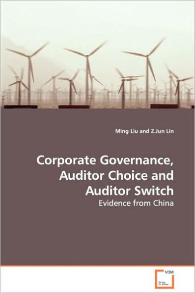 Corporate Governance, Auditor Choice and Auditor Switch - Evidence from China