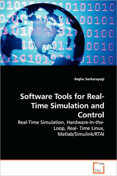 Software Tools for Real-Time Simulation and Control - Real-Time Simulation, Hardware-In-the-Loop, Real- Time Linux, Matlab/Simulink/RTAI