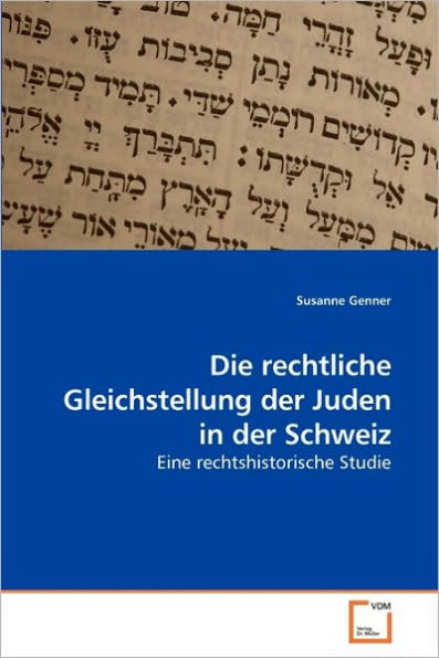 Die rechtliche Gleichstellung der Juden in der Schweiz