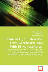 Title: Enhanced Light Extraction From GaN-based LEDs With PS Nanospheres - Nanosphere layer on blue LEDs and nano-patterned sapphire substrate LEDs fabricated by nanosphere lithography, Author: Chien-Chih Kao