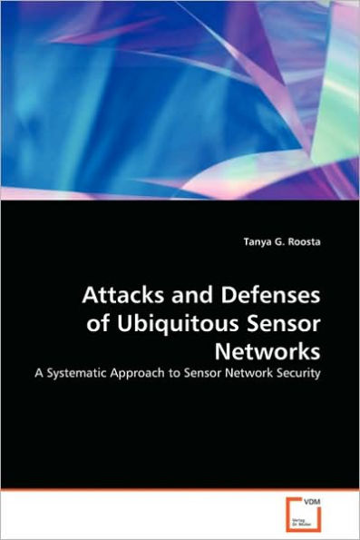 Attacks and Defenses of Ubiquitous Sensor Networks