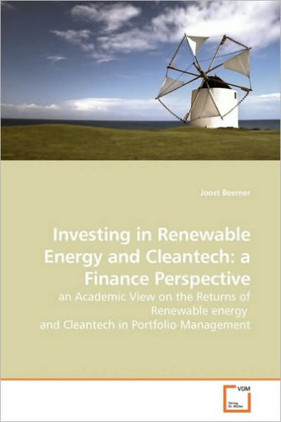 Investing in Renewable Energy and Cleantech: a Finance Perspective
