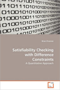 Title: Satisfiability Checking with Difference Constraints, Author: Brian O'connor