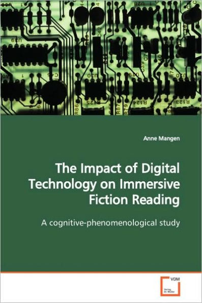The Impact of Digital Technology on Immersive Fiction Reading