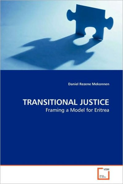 TRANSITIONAL JUSTICE Framing a Model for Eritrea