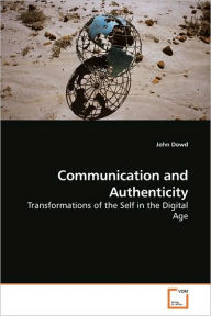 Title: Communication and Authenticity, Author: John Dowd