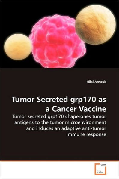 Tumor Secreted grp170 as a Cancer Vaccine