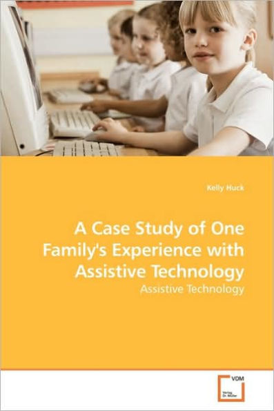 A Case Study of One Family's Experience with Assistive Technology