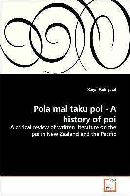 Poia Mai Taku Poi - A History of Poi