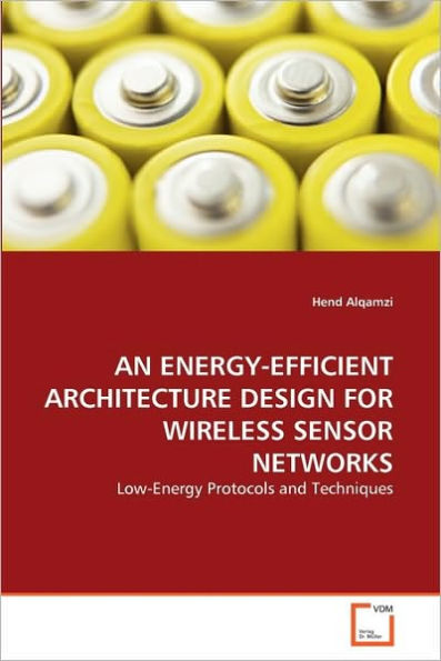 AN ENERGY-EFFICIENT ARCHITECTURE DESIGN FOR WIRELESS SENSOR NETWORKS