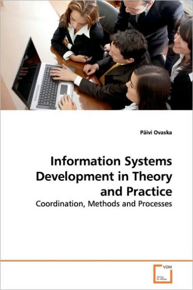 Information Systems Development in Theory and Practice