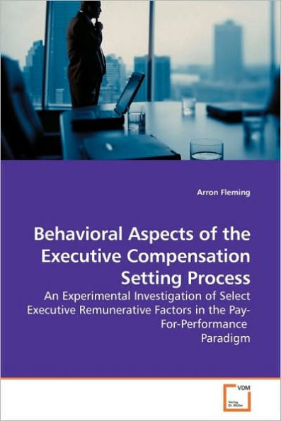 Behavioral Aspects of the Executive Compensation Setting Process