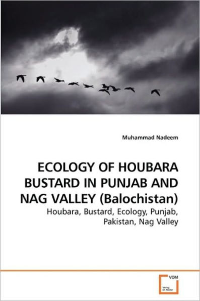 ECOLOGY OF HOUBARA BUSTARD IN PUNJAB AND NAG VALLEY (Balochistan)